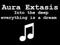 Aura extasis   2   3 Into the deep, everything is a dream