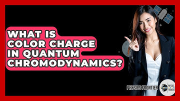 What Is Color Charge In Quantum Chromodynamics? - Physics Frontier