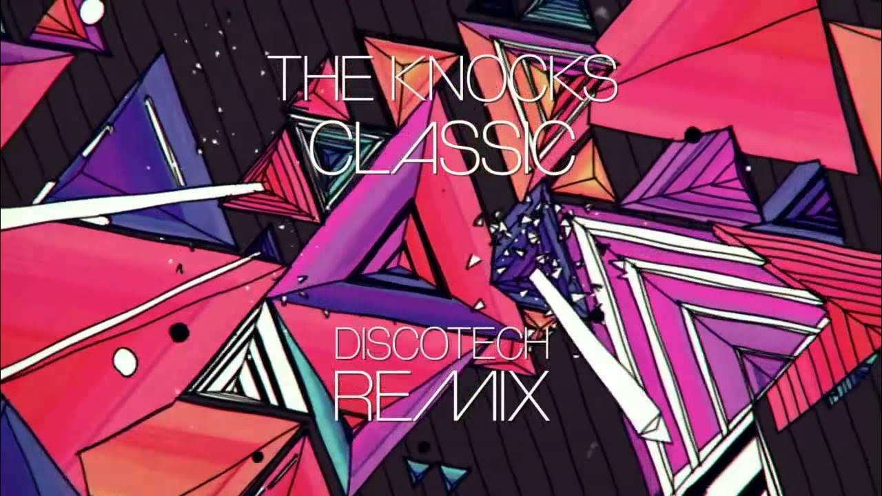 The Knocks - Classic (DiscoTech Remix) The Knocks - Classic (DiscoTech Remix)