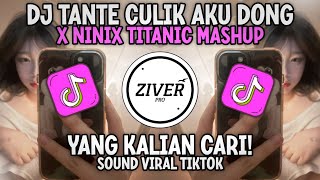 DJ TANTE CULIK AKU DONG X NINIX TITANIC WEMERSON MASHUP SOUND VIRAL TIKTOK JEDAG JEDUG STYLE