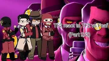 TF2 react to TF2 vs Fnaf (Part 2/2) have fun :D