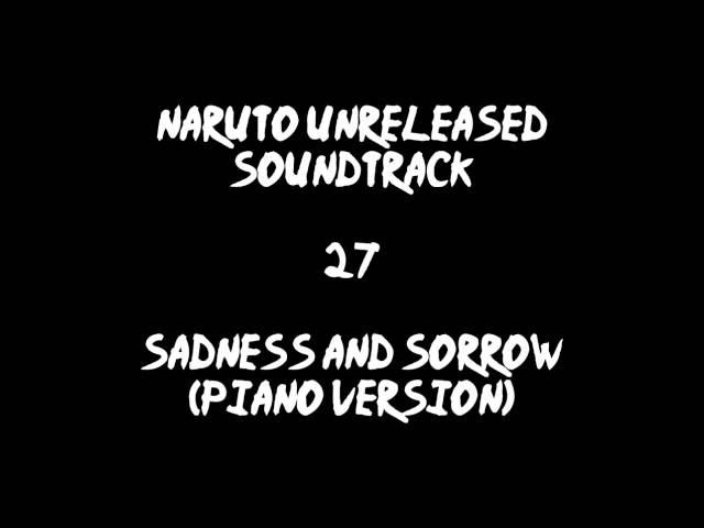 Naruto Unreleased Soundtrack - Sadness and Sorrow (Piano Version) (REDONE) class=