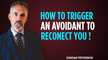HOW TO TRIGGER AN AVOIDANT TO RECONNECT WITH YOU | Jordan Peterson Motivational Speech