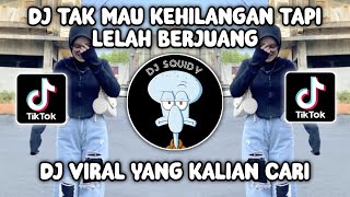 DJ TAK MAU KEHILANGAN TAPI LELAH BERJUANG | DJ TERTAWAN HATI BOTLEG VIRAL TIKTOK TERBARU!