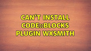 Ubuntu: Can't install Code::Blocks plugin wxsmith