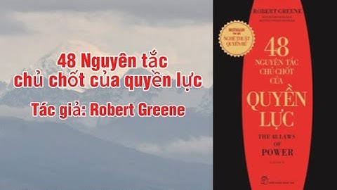 Tóm tắt sách "48 Nguyên Tắc Chủ Chốt Của Quyền Lực" của tác giả Robert Greene