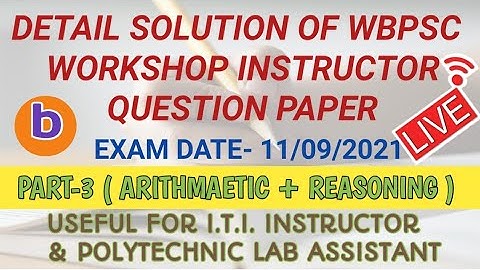 DETAIL SOLUTION OF WBPSC WORKSHOP INSTRUCTOR II ARITHMETIC & REASONING EXAM PAPER II PART-3 (b)