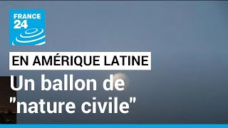 Un ballon chinois en Amérique latine : 