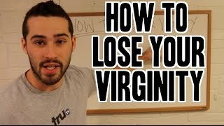 How To Lose Your Virginity