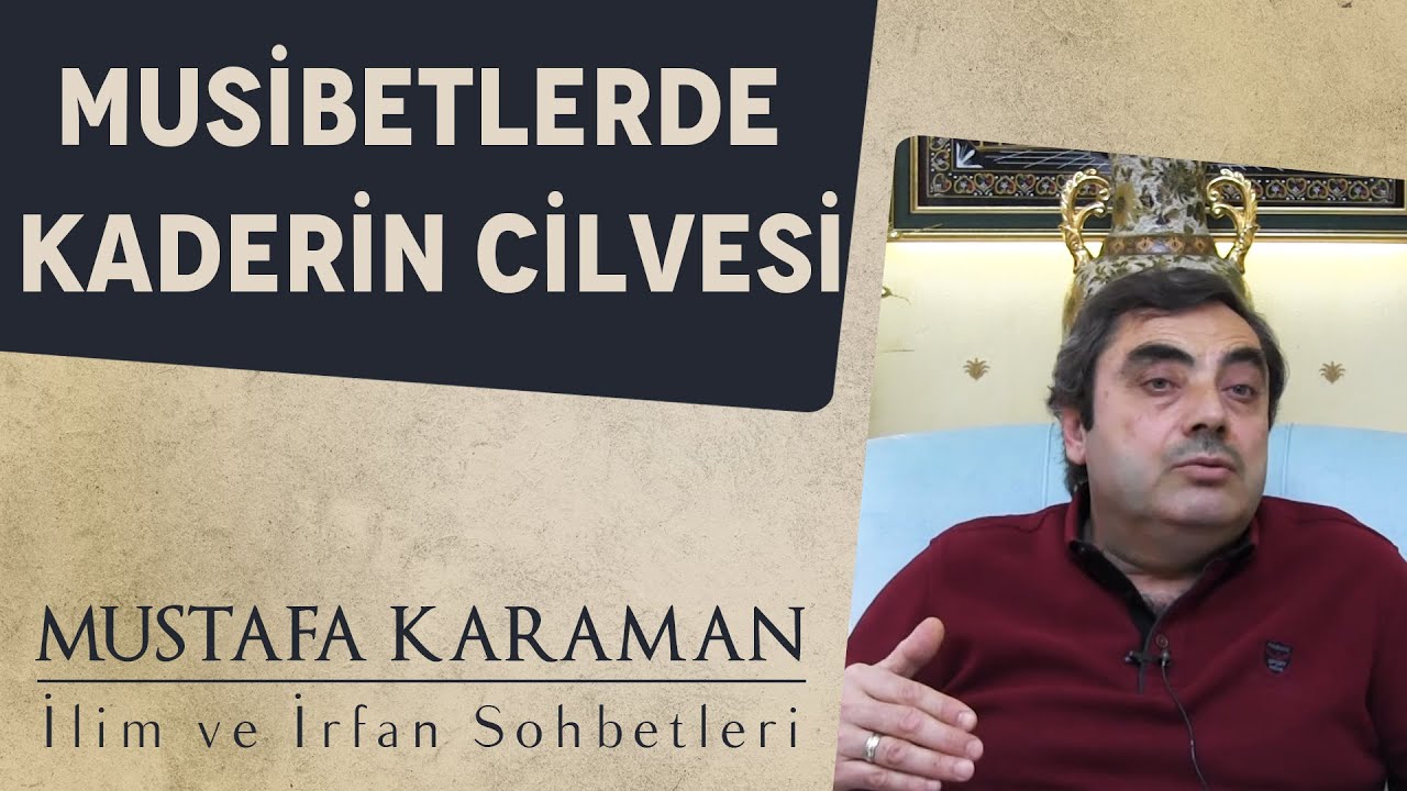 Musibetlerde Kaderin Cilvesi | Mustafa Karaman