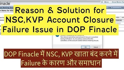 Reason & Solution for NSC, KVP Account Closure Failure Issue in DOP Finacle #postoffice #finacle