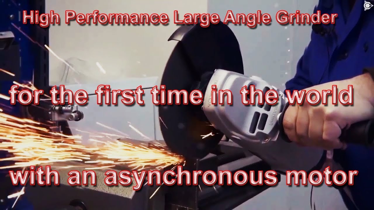 High Performance Large Angle Grinder for the first time in the world with an asynchronous motor - YouTube