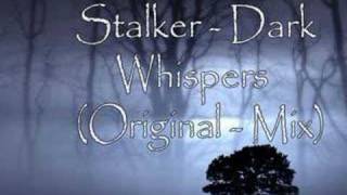Stalker Dark Whispers Original Mix