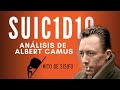 SU1C1D1O. El gran tema de la FILOSOFÍA. Albert Camus. El mito de SÍSIFO ¿Por qué quiero vivir?