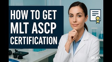How to Get MLT ASCP Certification: Your Step-by-Step Guide