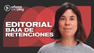 Editorial de María O'Donnell: Baja de retenciones y veto a jubilaciones #DeAcáEnMás