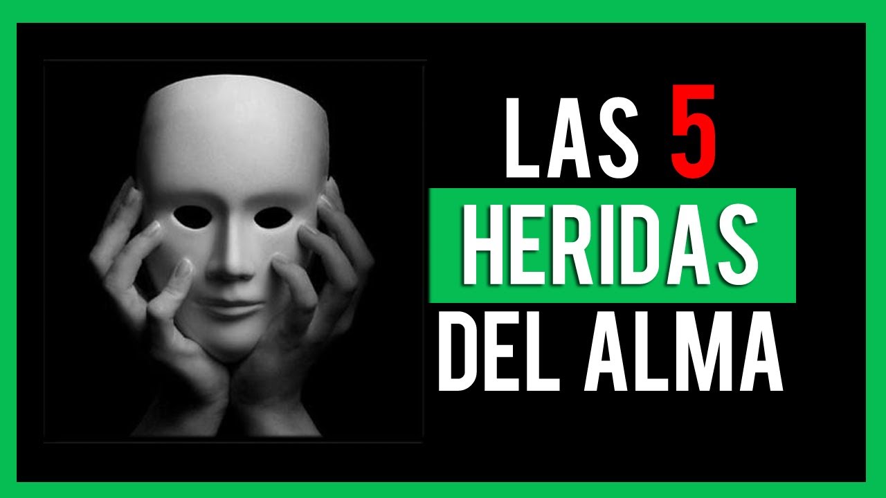 Las 5 HERIDAS del ALMA 😯. Cómo quitarnos las MÁSCARAS que nos hacen sufrir YouTube Las 5 HERIDAS del ALMA 😯. Cómo quitarnos las MÁSCARAS que nos hacen sufrir YouTube