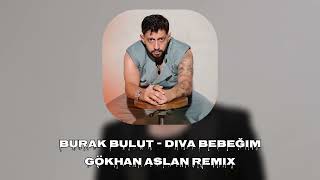 Burak Bulut - Diva Bebeğim ( Gökhan Aslan Remix )