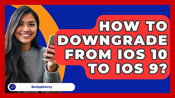 How To Downgrade From iOS 10 To iOS 9? - Be App Savvy