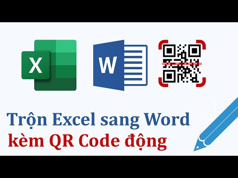 Hướng dẫn Trộn Excel sang Word kèm Qr Code động 2023 Mới