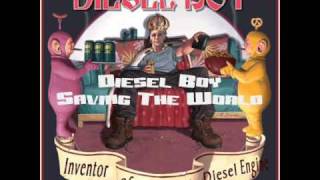 Video thumbnail of "Diesel Boy - Saving The World"