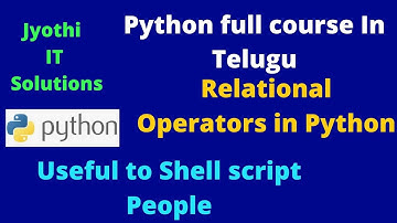 22. Relational Operators in Python||Telugu||Jyothi IT Solutions||