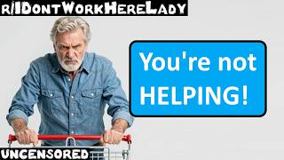 r/IDontWorkHereLady | Ep. 51 | "You're not HELPING!"
