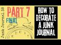 How to EMBELLISH a Junk Journal pt7 FINAL #junkjournal #junkjournalideas