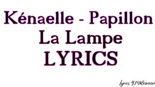Kénaelle - Papillon La Lampe (Lyrics) chords