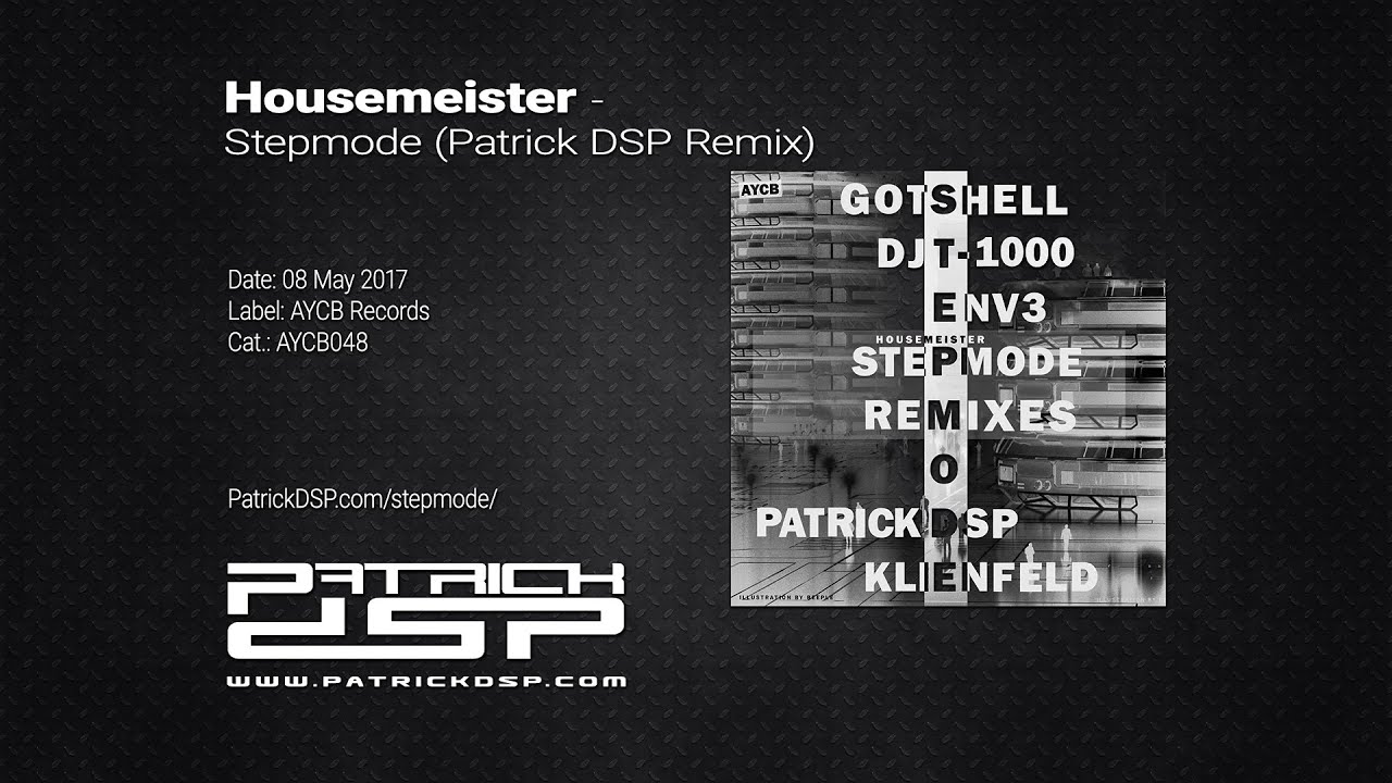 Watch Housemeister - Stepmode (Patrick DSP Remix) on YouTube Watch Housemeister - Stepmode (Patrick DSP Remix) on YouTube
