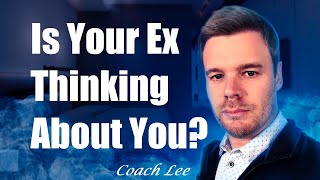 Is My Ex Thinking About Me? Does My Ex Think About Me?