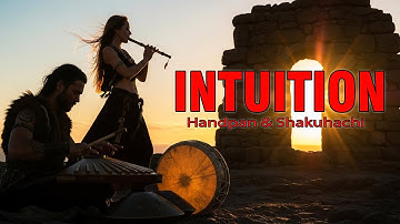 Handpan and Shakuhachi Sounds to Awaken Your Intuition