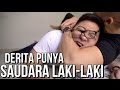 DERITA PUNYA SAUDARA LAKI-LAKI