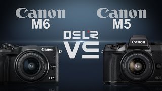 Canon EOS M6 vs Canon EOS M5