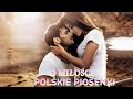 Polskie piosenki O Miłości 💖 Najlepsze Polskie przeboje💖 Najlepsze romantyczne piosenki wszechczasów
