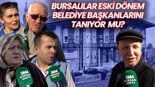 BURSALILAR ESKİ DÖNEM BÜYÜKŞEHİR BELEDİYE BAŞKANLARINI TANIYORLAR MI?  | Sokak Röportajları #bursa