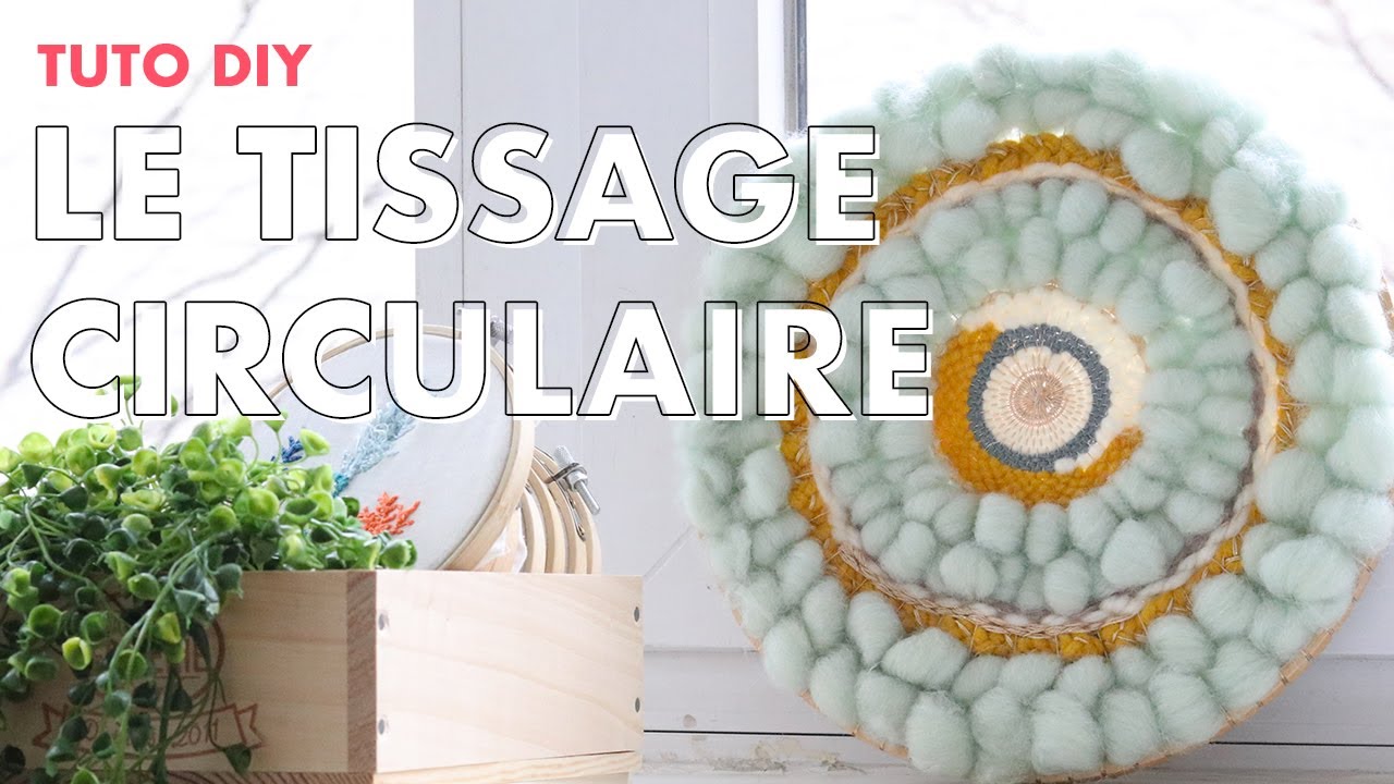 TUTO: Le tissage en laine circulaire