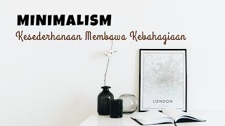 MINIMALISME || KESEDERHANAAN MEMBAWA KEBAHAGIAAN