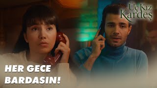 Serdarın Gece Hayatı Dönüşü Kıskandırdı - Üç Kız Kardeş 31. 
