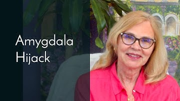 Understanding the "Amygdala Hijack"