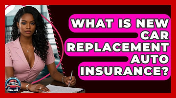 What Is New Car Replacement Auto Insurance? - Auto Coverage Explained