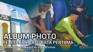 ALBUM PHOTO PERESMIAN PELETAKAN BATU BATA PERTAMA PEMBANGUNAN MASJID AL-IHSAN DUMAI screenshot 4