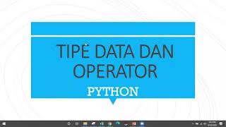 PERT 2 Part 1 Tipe Data dan Operator pada PYTHON