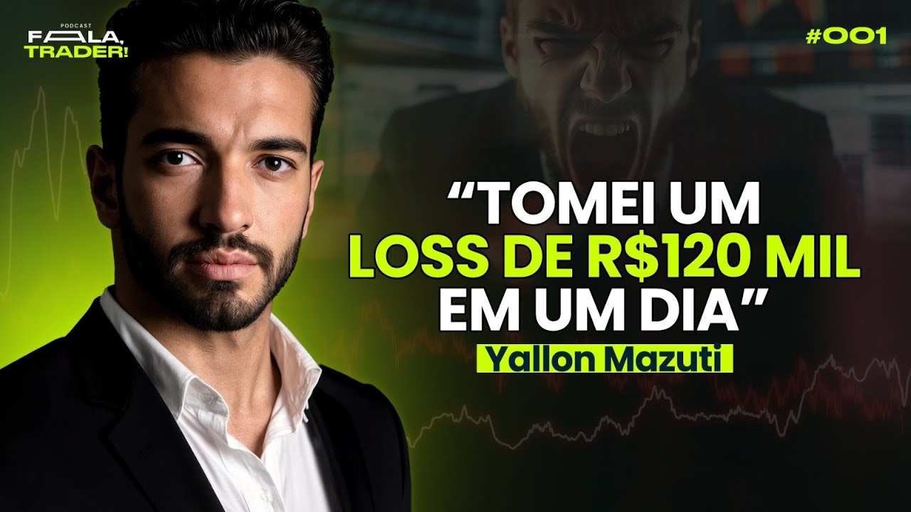 DO MAIOR PREJUÍZO À DISCIPLINA NO DAY TRADE - YALLON MAZUTI | FALA, TRADER #001Podcast 01