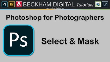 Photoshop for Photographers - Video 052 – Select & Mask