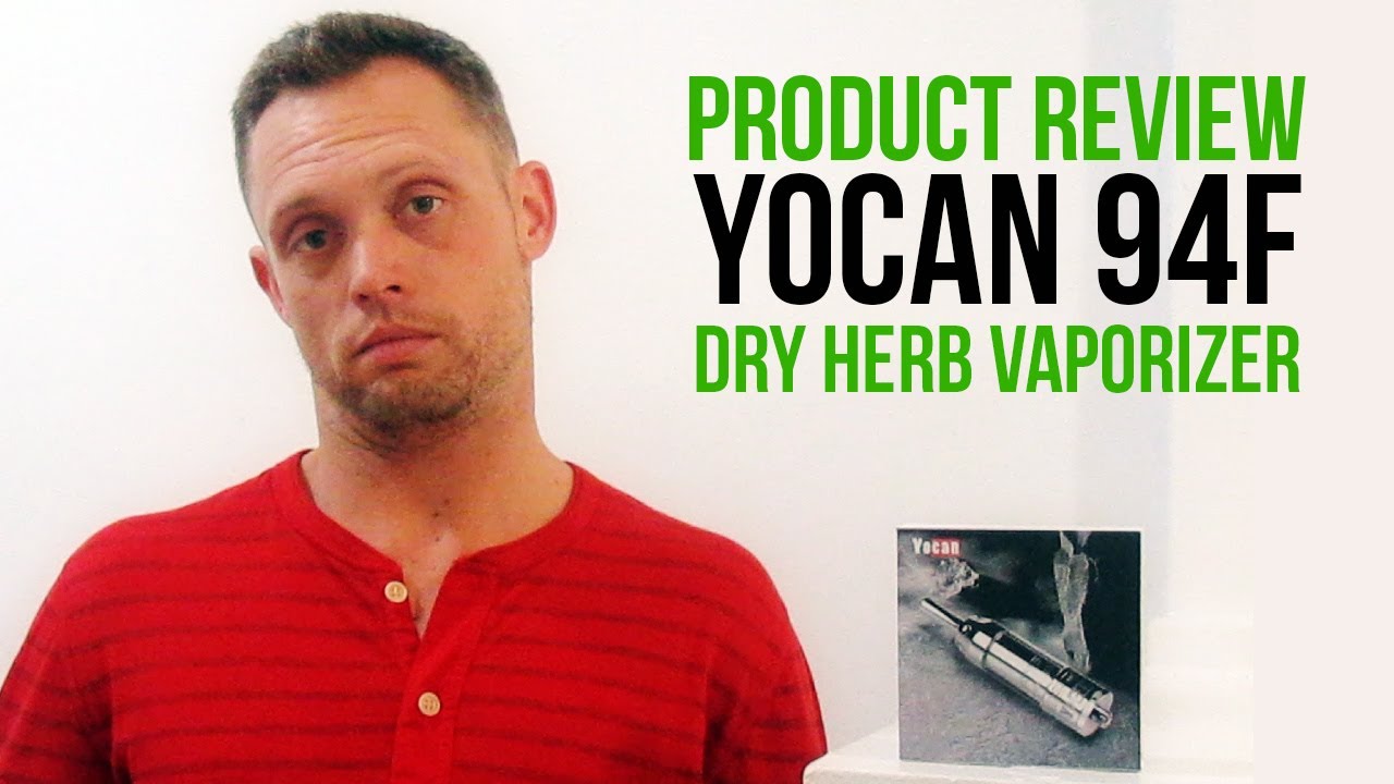 Marijuana Product Review: Yocan 94F Dry Herb Vaporizer Vape Pen