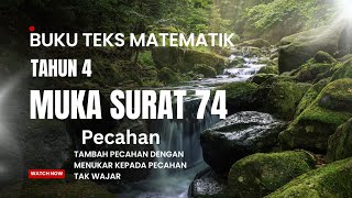 Tahun 4 muka surat 74 Buku Teks Matematik / Tambah Pecahan dengan menukar kepada Pecahan tak wajar Tahun 4 muka surat 74 Buku Teks Matematik / Tambah Pecahan dengan menukar kepada Pecahan tak wajar