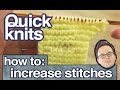 Quick knits how to increase stitches