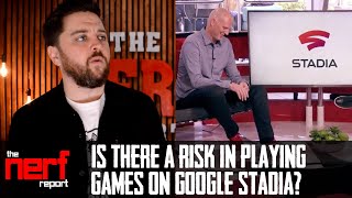 Is There A Risk In Playing Video Games On Google Stadia? - The Nerf Report