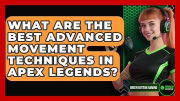 What Are The Best Advanced Movement Techniques In Apex Legends? - Green Button Gaming